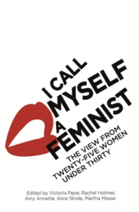 Find this one at http://www.amazon.co.uk/Call-Myself-Feminist-Twenty-Five-Thirty/dp/0349006555/ref=sr_1_1?s=books&ie=UTF8&qid=1447087483&sr=1-1&keywords=i+call+myself+a+feminist